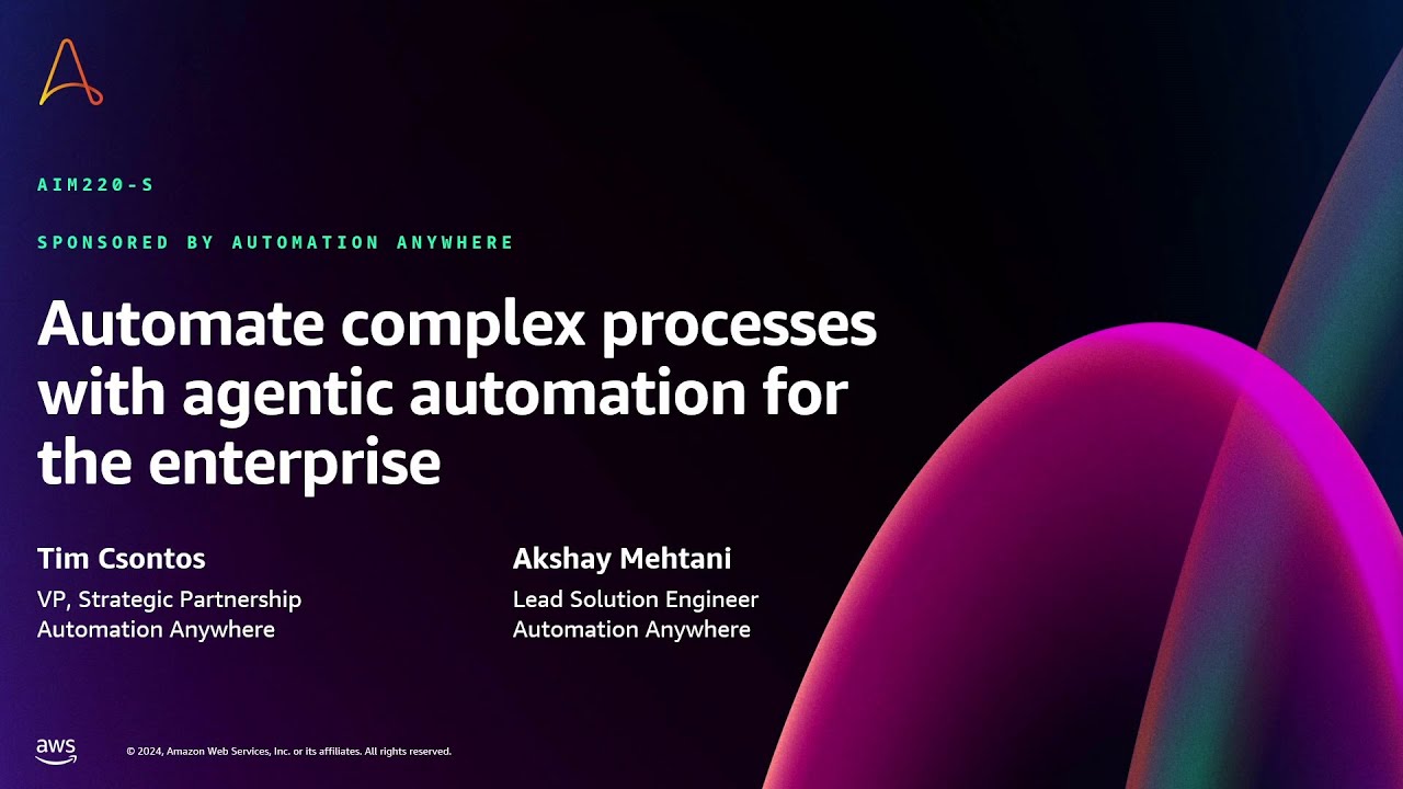 AWS re:Invent 2024 - Automate complex processes with agentic automation for the enterprise (AIM220)