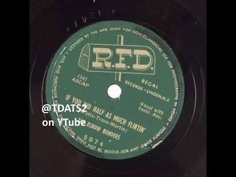 The Elbow Benders – If You Did Half As Much Flirtin' [RFD 1951]