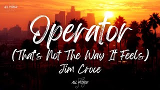 Jim Croce - Operator (That&#39;s Not The Way It Feels) (Lyrics)