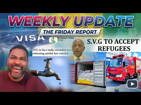 Weekly update - Visa freeze for SVG. Refugees Coming To Vincy and many more news.