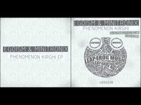 Egoism Minitronix - Phenomenon Kirghi ( Renzo Marini Remix )