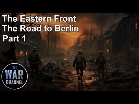 THE EASTERN FRONT - ROAD TO BERLIN - Part 1 - FULL EPISODE