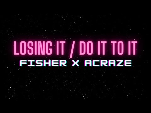 FISHER X ACRAZE - Losing It X Do It To It