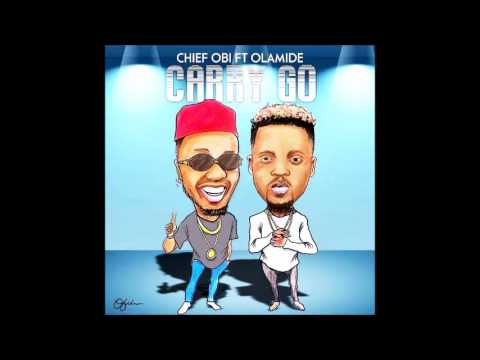Chief Obi ft Olamide - Carry go