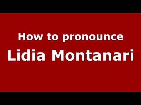 How to pronounce Lidia Montanari (Italian/Italy)  - PronounceNames.com