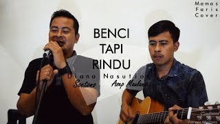 Download lagu Benci Tapi Rindu - Diana Nasution | Soetono & Asep Maulana | Mamas Faris Cover mp3