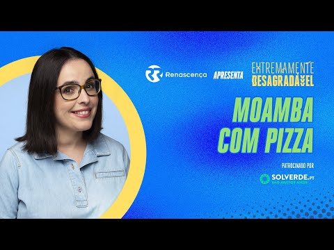 Moamba com Pizza - Extremamente Desagradável
