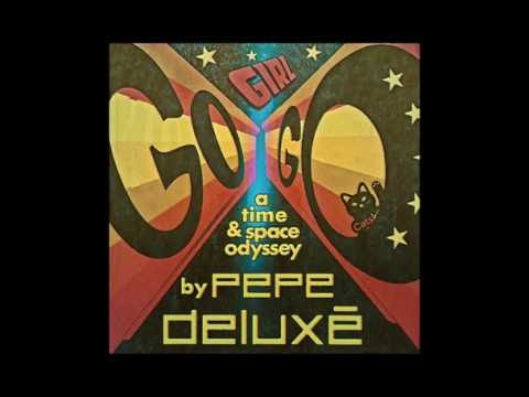 Pepe Deluxé -  Go Girl Go