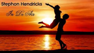 Stephon Hendricks - In De Air ★ NEW 2011 ★