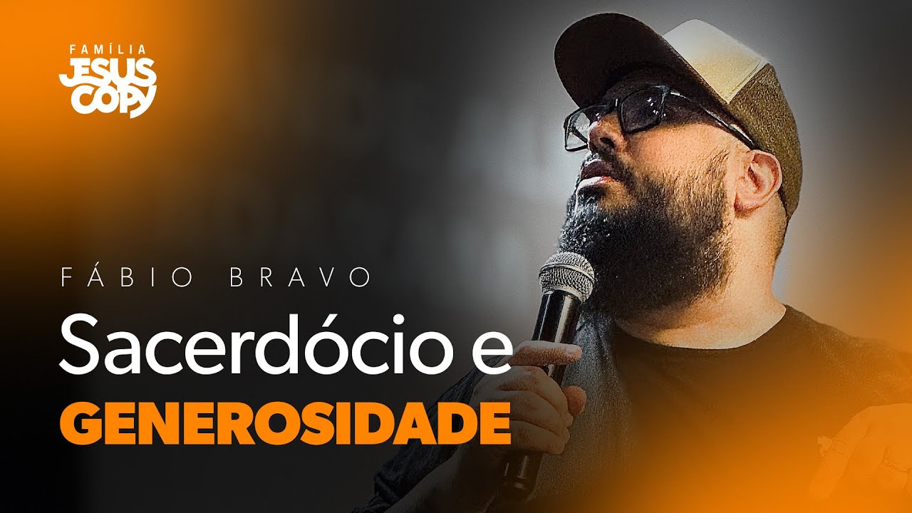 SACERDÓCIO E GENEROSIDADE | Fábio Bravo