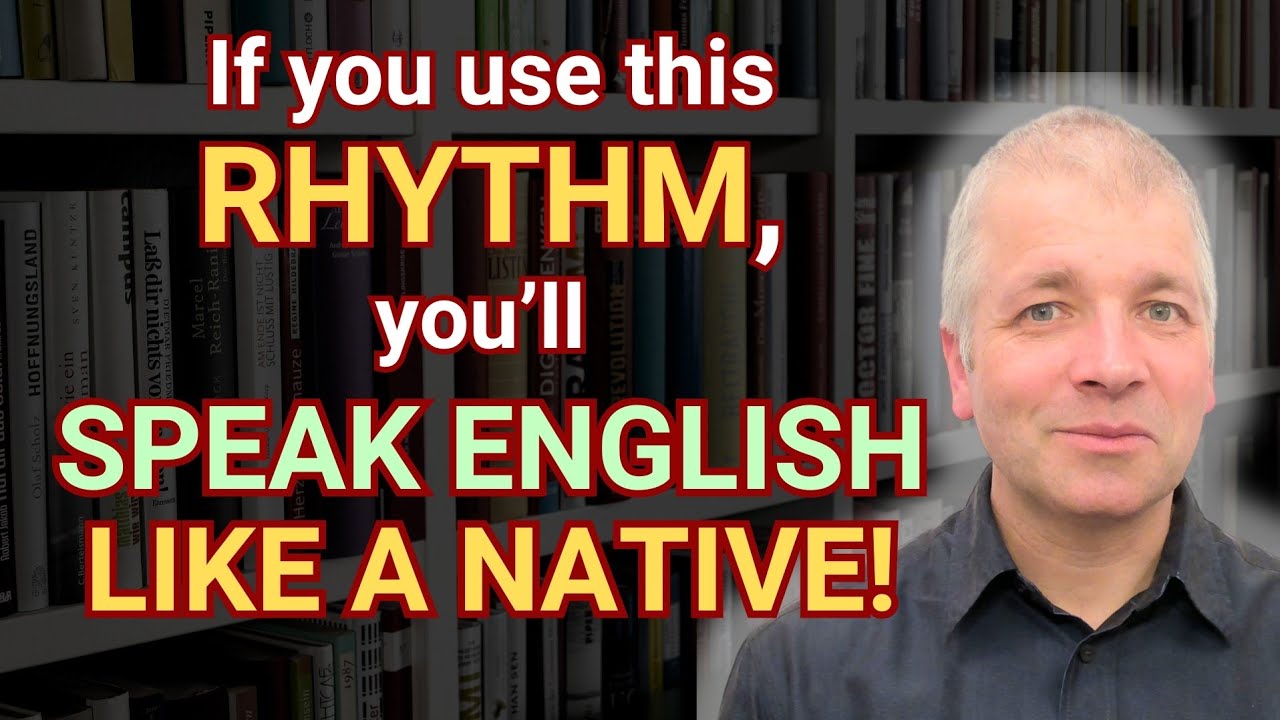 Rhythm in English Speaking (How People Really Speak English)