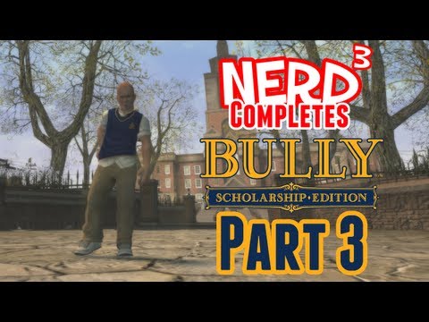 Nerd³ Completes... Bully - Part 3