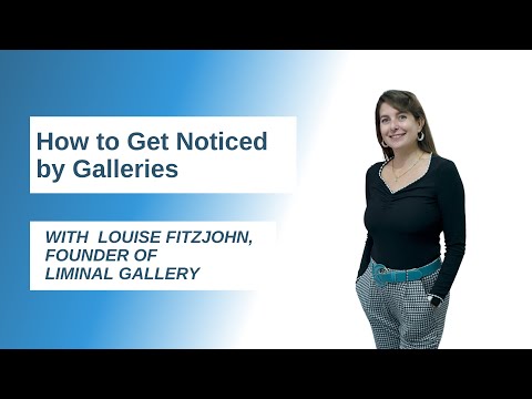How to Get Noticed by Galleries, Tips from a Gallery Owner