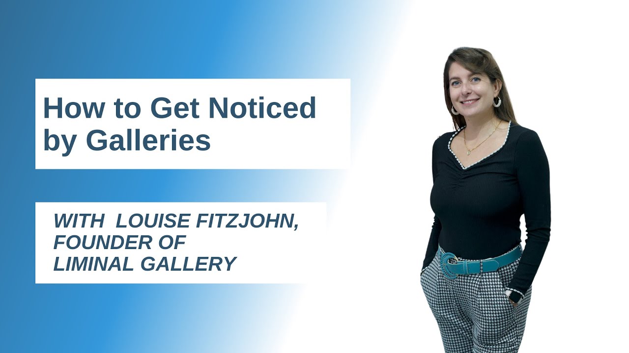 How to Get Noticed by Galleries, Tips from a Gallery Owner