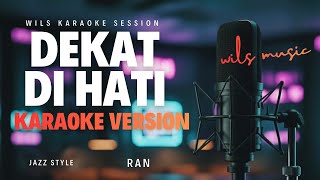Download lagu [KARAOKE] DEKAT DI HATI – RAN | MODERN FUSION JAZZ VERSION BY WILS MUSIC mp3