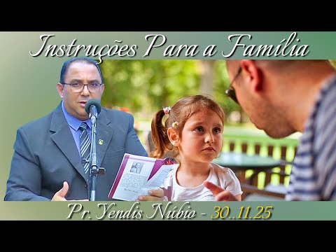 30.11.25 - Escola Dominical - Pr. Yendis Núbio - Instruções Para a Família.
