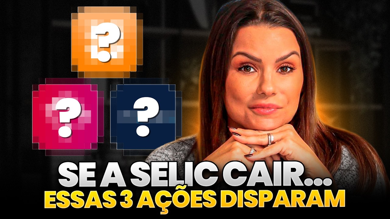 3 AÇÕES QUE PODEM DISPARAR COM A QUEDA DA SELIC!