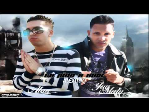 Jay Maly ft Alan - Le Pido A Dios ★ Exclusivo Enero 2011 ★