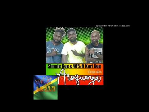 Simple Gee X 40% X Kari Gee_ Aroquenga ( Official Audio) 2020