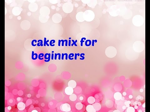 HOW TO MAKE BASIC CAKE MIX FOR BEGINNERS!!