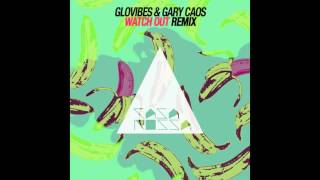 Gary Caos, Glovibes - Watch Out (Gary Caos Remix)