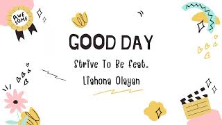 Download lagu Good Day (Lyric) - Strive To Be feat. Liahona Olayan mp3