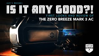 Finally! Got A Chance To Review & Test the NEW Zero Breeze Mark 3 AC