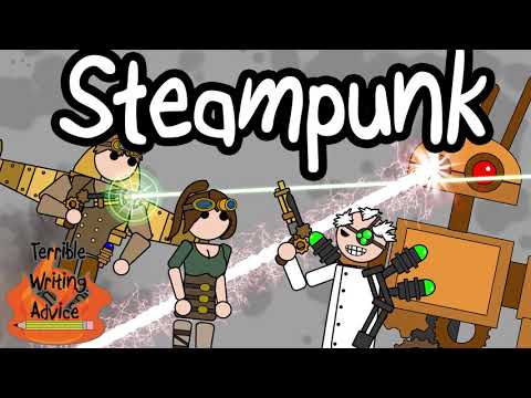 STEAMPUNK - Terrible Writing Advice