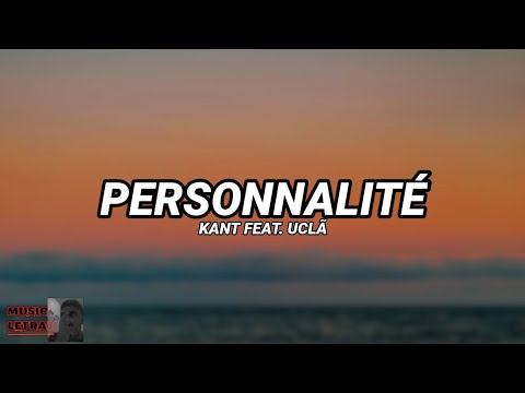 Kant Feat. Uclã - Personnalite (Letra / Legendado)