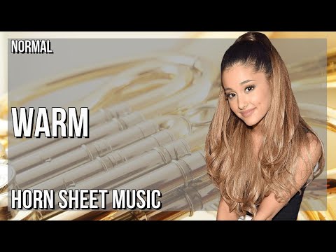 Horn Sheet Music: How to play Warm by Ariana Grande