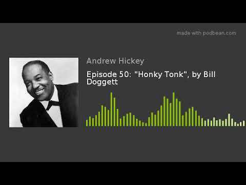 Episode 50: "Honky Tonk", by Bill Doggett