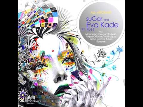 Sugar & Eva Kade feat. Evil T. -- All Around (Morttagua Remix)