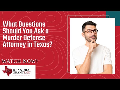 What Questions Should You Ask a Murder Defense Attorney in Texas? | Call Deandra Grant for Help