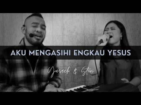 AKU MENGASIHI ENGKAU YESUS (Yusach & Stevi) LIVE