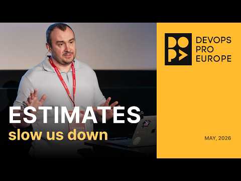 Estimates slow us down - talk at DevOps Pro 2026