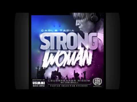 Carla Tapia - Strong woman (Loudspeaker Riddim) - Fastah Selectah Studios