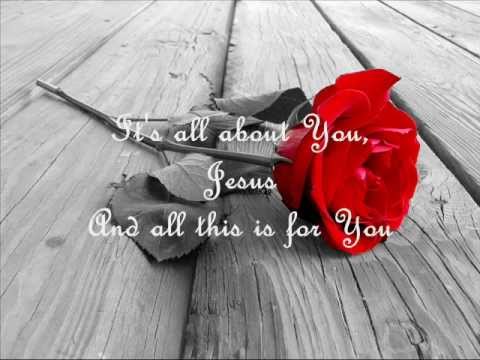 It's All About You Jesus (with Lyrics)