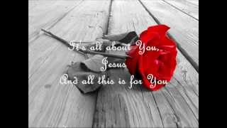 It's All About You Jesus (with Lyrics)