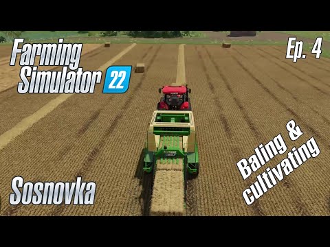 FS22 | Sosnovka - Episode 4 - BALING & CULTIVATING | Farming Simulator 22