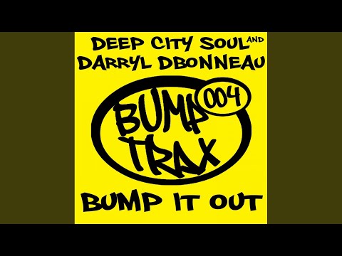 Bump It Out (Bump Kings Deep'N'Dark Mix)