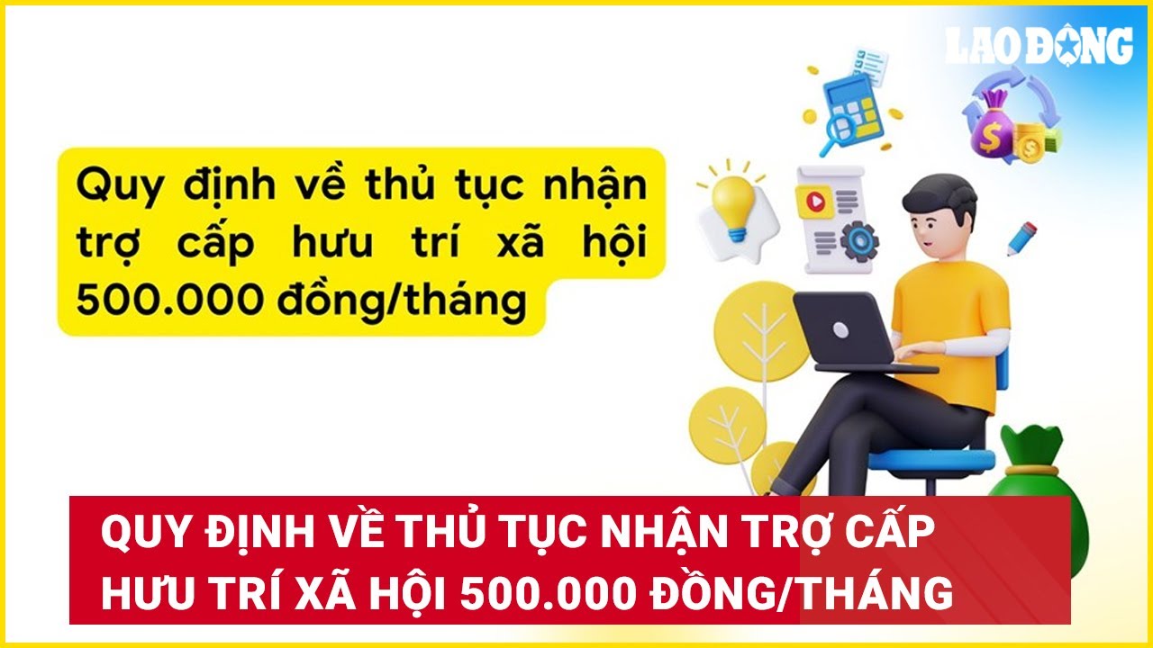 Quy định về thủ tục nhận trợ cấp hưu trí xã hội 500.000 đồng/tháng
