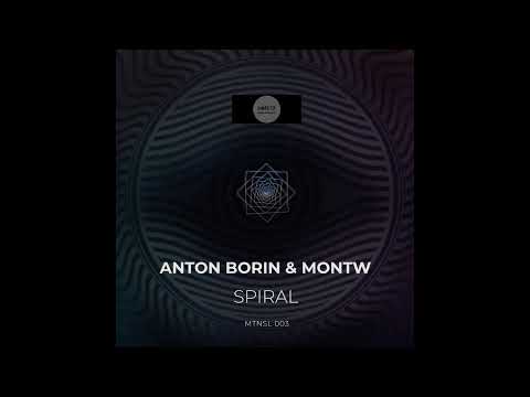 Anton Borin, Montw _ Spiral (Original Mix)