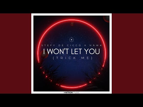 I Won't Let You (Trick Me)