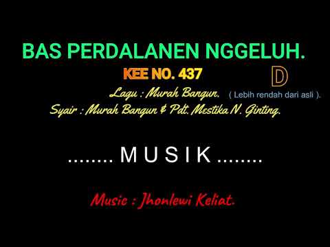KEE 437 (Karaoke Version). D (lebih rendah). BAS PERDALANEN NGGELUH.