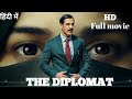 THE DIPLOMAT Full Movie 2025 John Abraham Sadia Khateeb Shivam Nair In 4k Hindi Dubbed