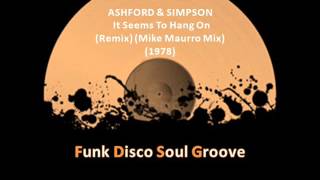 ASHFORD &amp; SIMPSON -  It Seems To Hang On (Remix) (Mike Maurro Mix) (1978)