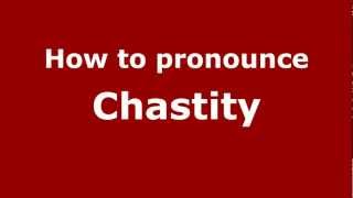 How to pronounce Chastity