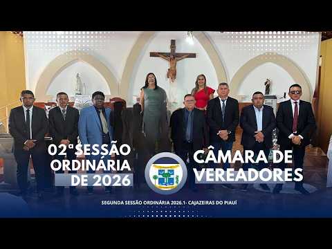 02ª SESSÃO ORDINÁRIA DA CÂMARA MUNICIPAL DE CAJAZEIRAS DO PIAUI 06/03/2026