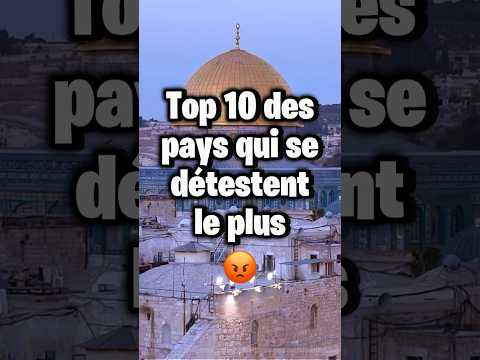 Top 10 des pays qui se détestent le plus