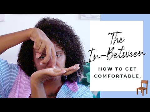 Finding Comfort in the "In-Between" of Change